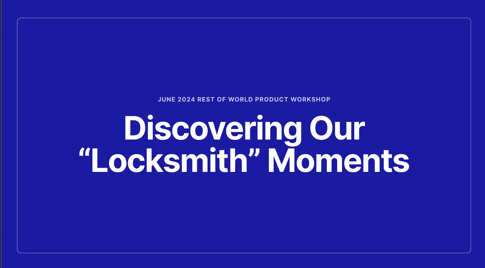 Discovering Our Locksmith Moments — Gen product workshop slide